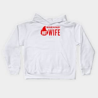 Warning Hot Wife positive quote Kids Hoodie